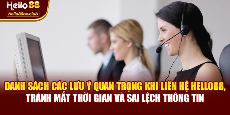 Danh sách các lưu ý quan trọng khi liên hệ Hello88, tránh mất thời gian và sai lệch thông tin