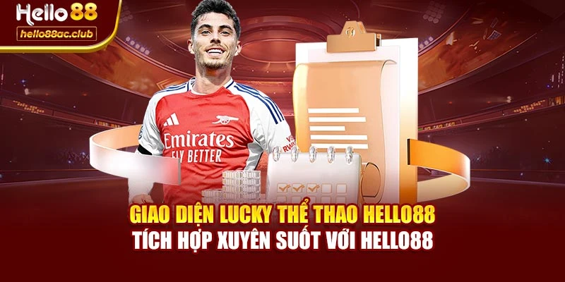 Giao diện Lucky thể thao Hello88 tích hợp xuyên suốt với Hello88