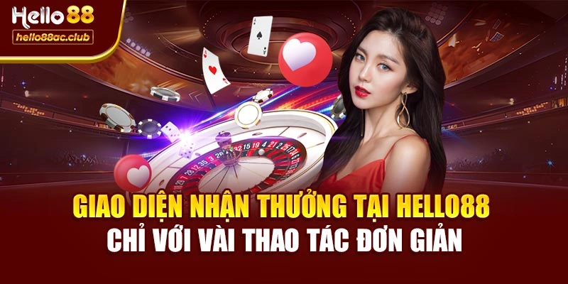 Giao diện nhận thưởng tại Hello88 chỉ với vài thao tác đơn giản