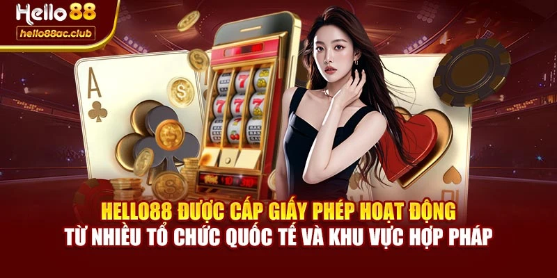 Hello88 được cấp giấy phép hoạt động từ nhiều tổ chức quốc tế và khu vực hợp pháp