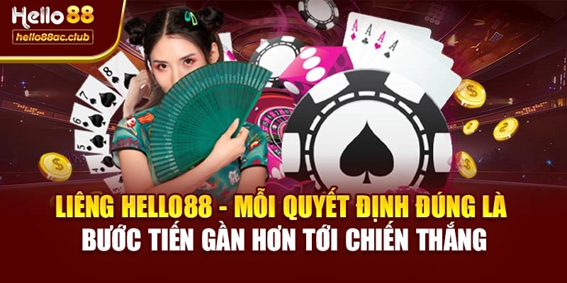 Liêng Hello88 - Mỗi quyết định đúng là bước tiến gần hơn tới chiến thắng