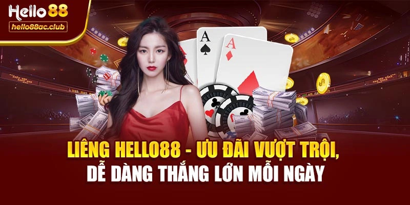 Liêng Hello88 - Ưu đãi vượt trội, dễ dàng thắng lớn mỗi ngày