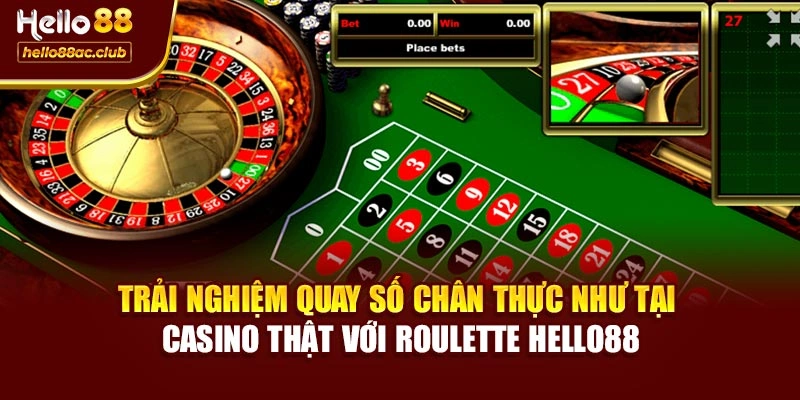 Trải nghiệm quay số chân thực như tại casino thật với Roulette Hello88