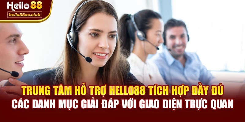 Trung tâm hỗ trợ Hello88 tích hợp đầy đủ các danh mục giải đáp với giao diện trực quan
