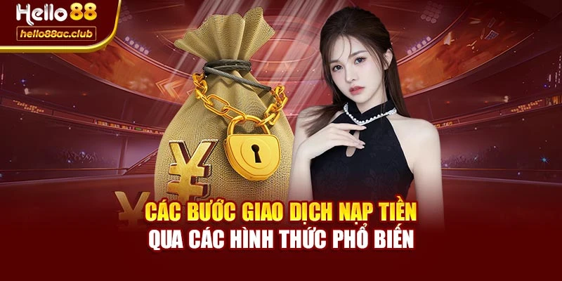Các bước giao dịch nạp tiền qua các hình thức phổ biến