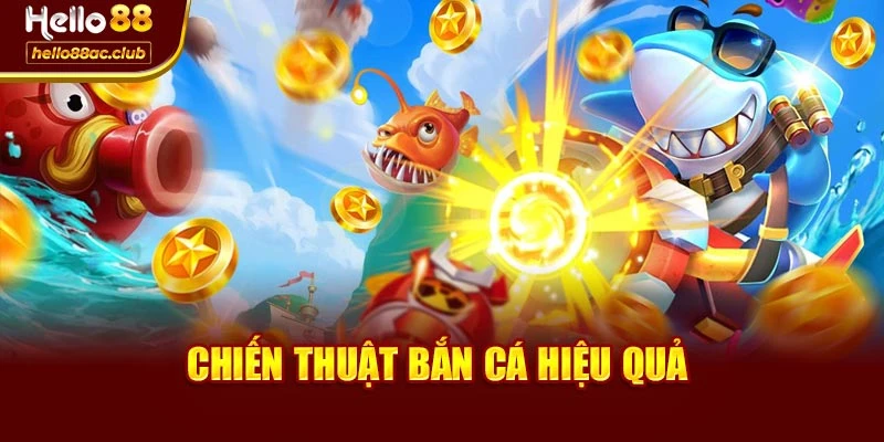 Chiến thuật bắn cá hiệu quả