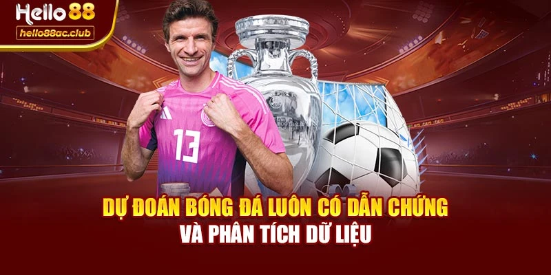 Dự đoán bóng đá luôn có dẫn chứng và phân tích dữ liệu