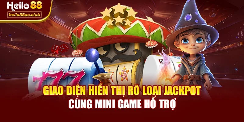 Giao diện hiển thị rõ loại jackpot cùng mini game hỗ trợ