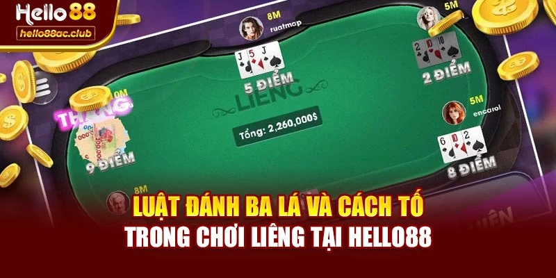 Luật đánh ba lá và cách tố trong chơi Liêng tại Hello88