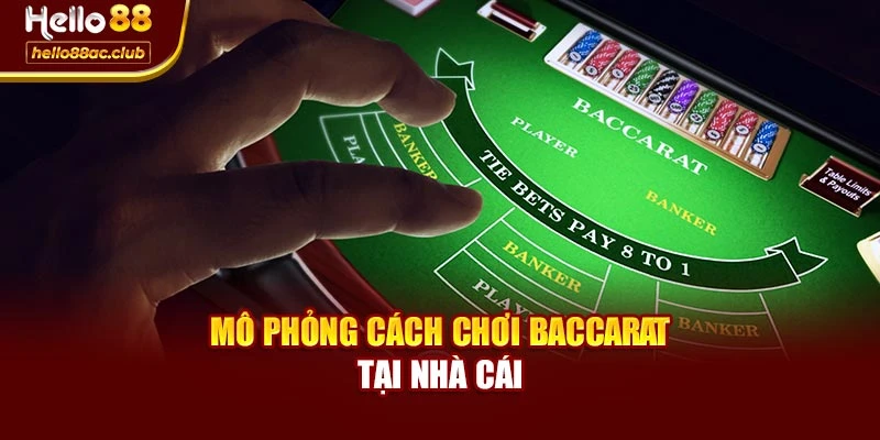 Mô phỏng cách chơi Baccarat tại nhà cái