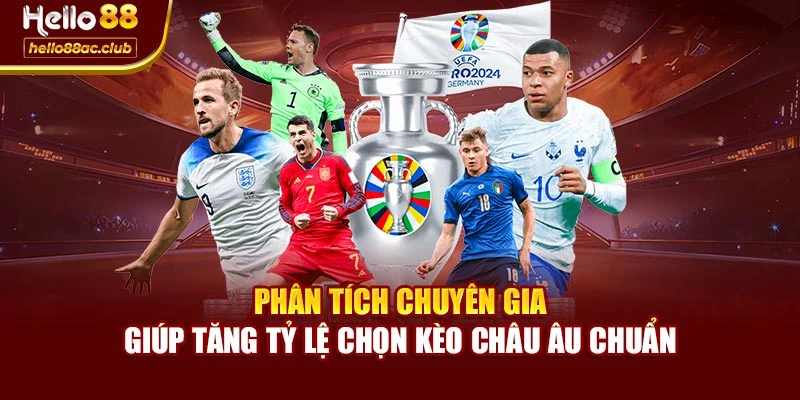 Phân tích chuyên gia giúp tăng tỷ lệ chọn kèo châu Âu chuẩn