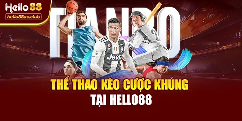 Thể thao kèo cược khủng tại Hello88