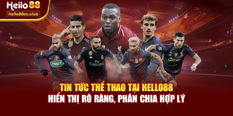 Tin tức thể thao tại Hello88 hiển thị rõ ràng, phân chia hợp lý