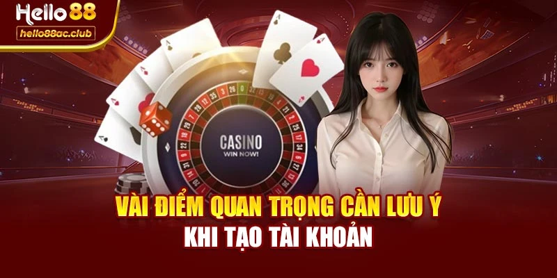 Vài điểm quan trọng cần lưu ý khi tạo tài khoản