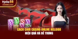Cách Chơi Casino Online Hello88 Hiệu Quả Và Dễ Trúng