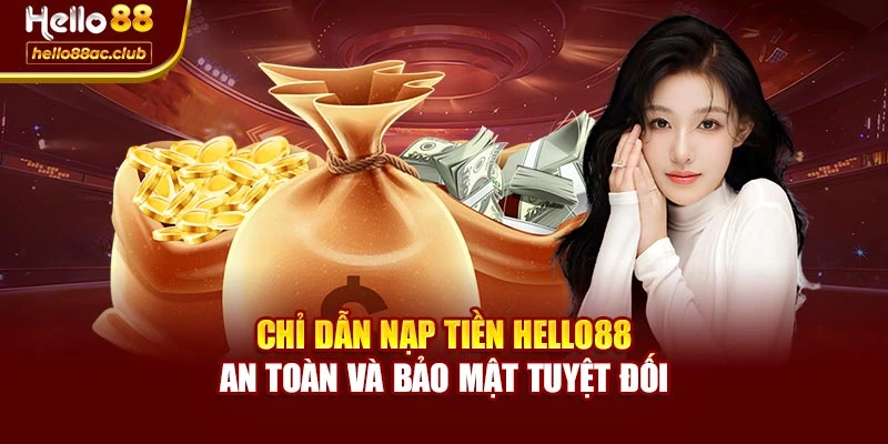 Chỉ Dẫn Nạp Tiền Hello88 An Toàn Và Bảo Mật Tuyệt Đối