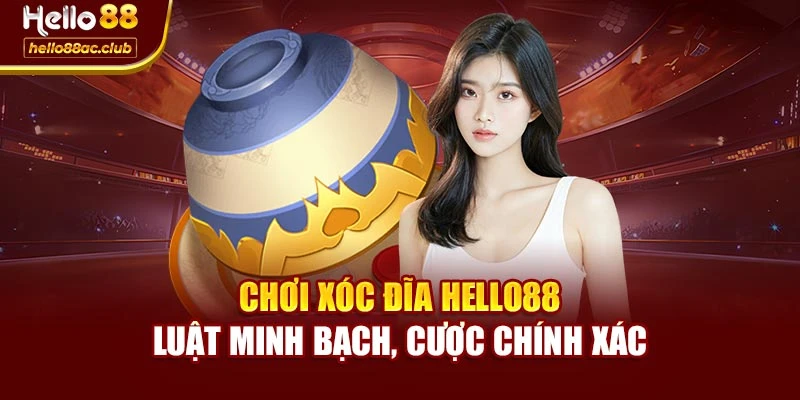Chơi Xóc Đĩa Hello88 – Luật Minh Bạch, Cược Chính Xác