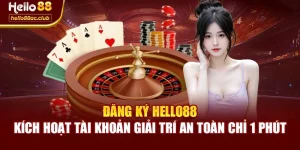 Đăng Ký Hello88 – Kích Hoạt Tài Khoản Giải Trí An Toàn Chỉ 1 Phút