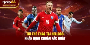 Tin Thể Thao Tại Hello88 – Nhận Định Chuẩn Xác Nhất